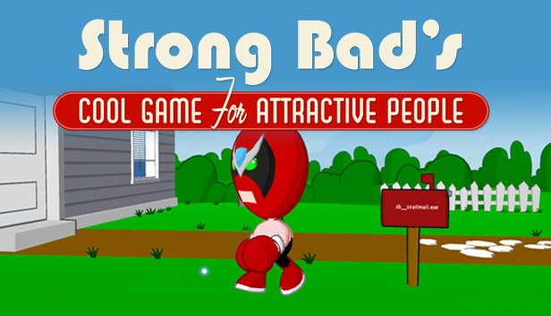 Strong bads cool game for attractive people